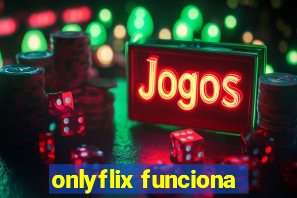 onlyflix funciona